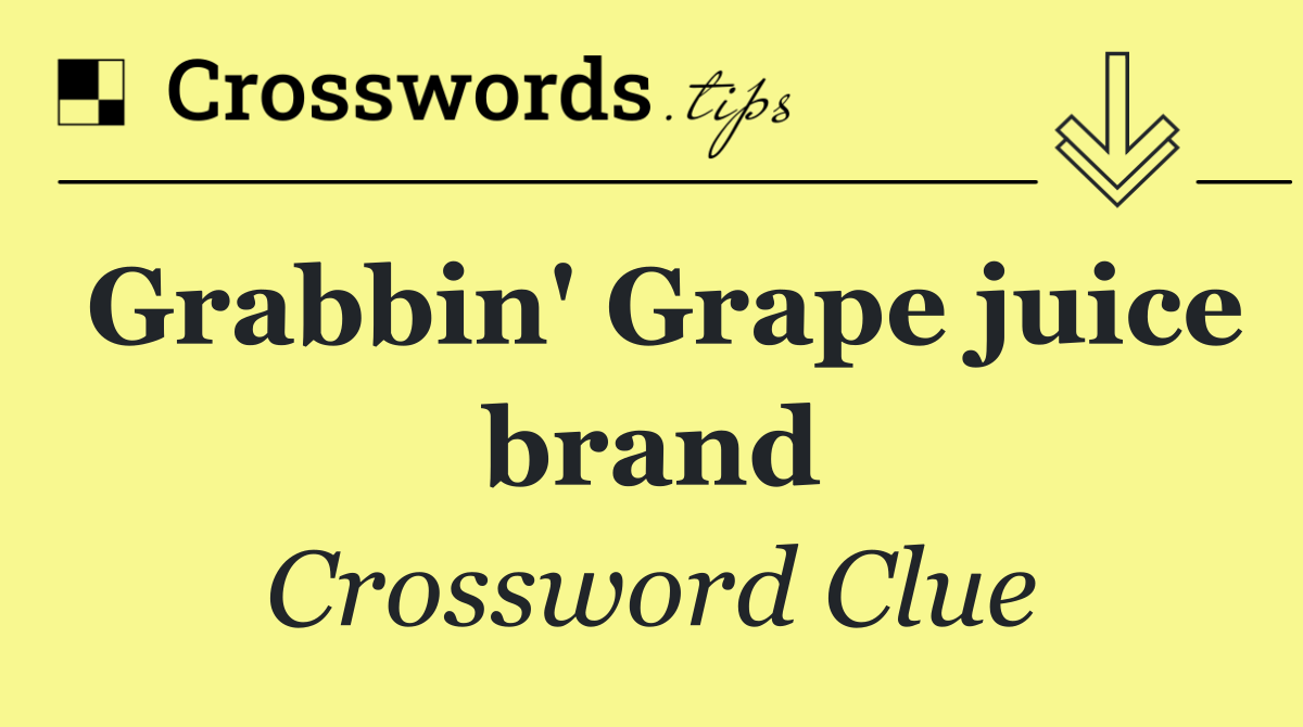 March 21, 2026: Grabbin' Grape Juice Brand Crossword Solved